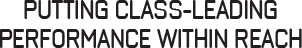 Putting class-leading performance within reach